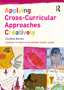 Image of the book cover of Applying Cross-curricular approaches creatively by J. Barnes on cream background with six hand drawn and coloured images of people, an insect, buffalo, the earth, and ballerina plants.
